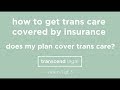 Video 1:  Does my insurance plan cover transgender care?