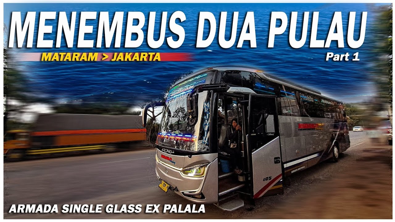 TRIP DARI PULAU NTB  ⁉️ | WAFA HOLDAY EX BUS PALALA SINGLE GLASS | Mataram - Jakarta | part  1