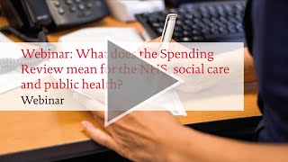 What does the spending review mean for the NHS, social care and public health?