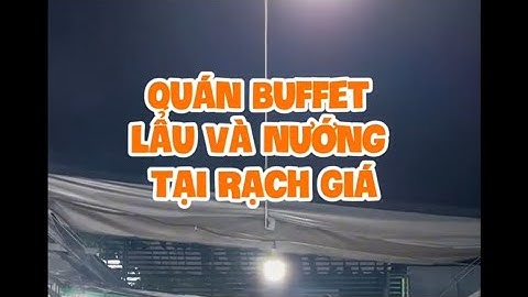 Quán Buffet lẩu & nướng tại Rạch Giá Siêu Rẻ #review #kênhtổnghợp