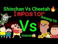 Shinchan vs cheetah in among us gone very intense must watch