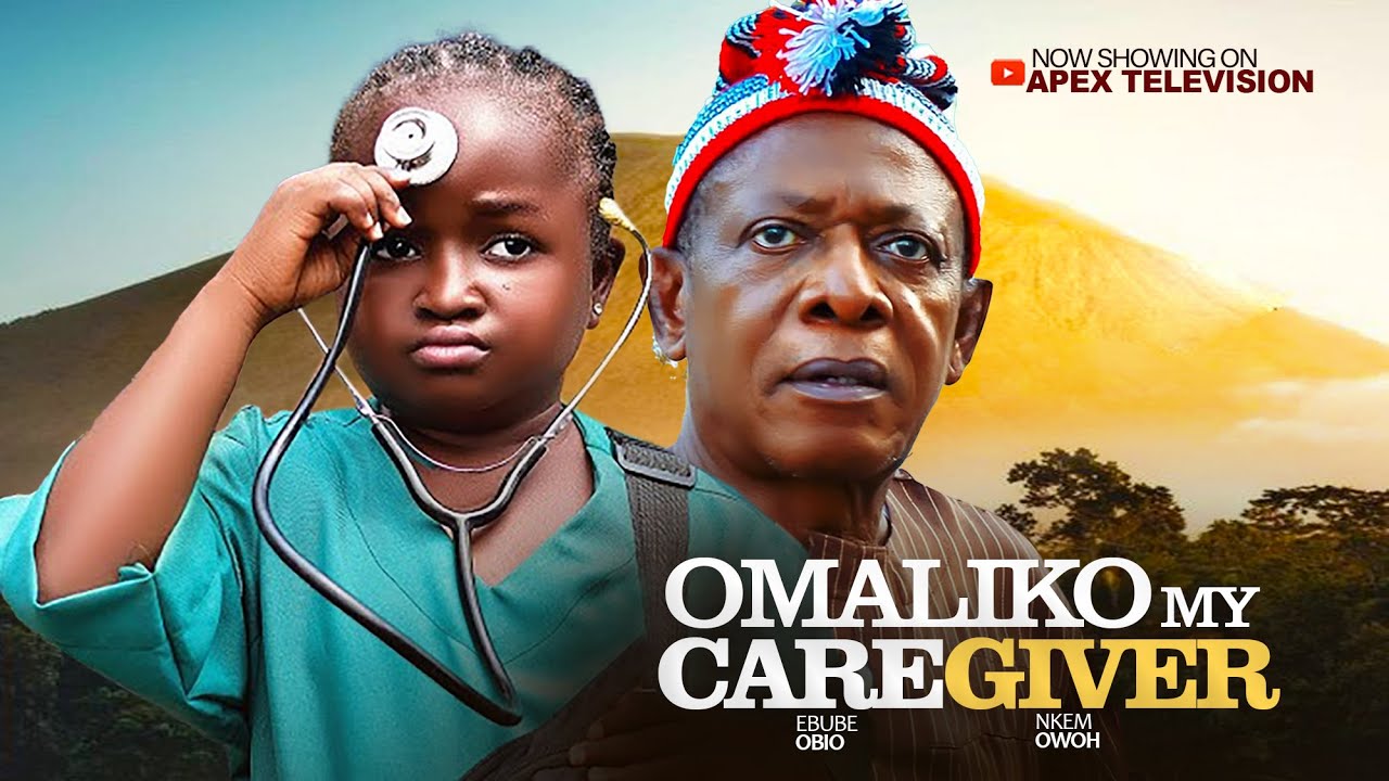 OMALIKO MY CAREGIVER EBUBE OBIO NKEM OWOH Latest Nigerian Nollywood omaliko-my-caregiver-ebube-obio-nkem-owoh-latest-nigerian-nollywood