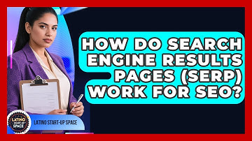 How Do Search Engine Results Pages (SERP) Work For SEO? - Latino Start Up Space