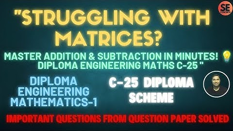 "Struggling with Matrices? Master Addition & Subtraction in Minutes!💡Diploma Engineering Maths C-25"
