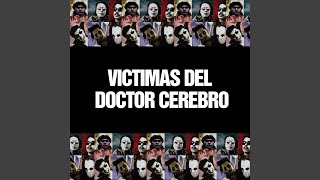 Video thumbnail of "Víctimas del Doctor Cerebro - Victimas"