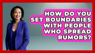 How Do You Set Boundaries With People Who Spread Rumors? - High School Toolkit
