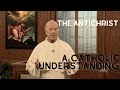 The Antichrist: A Catholic Understanding | Rev. Fr. Alfred McBride #TANcourses