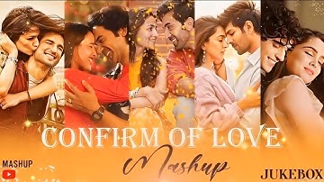 Confirm Of Love Mashup || Latest Bollywood Songs Jukebox 2025 || Romantic Love Songs.