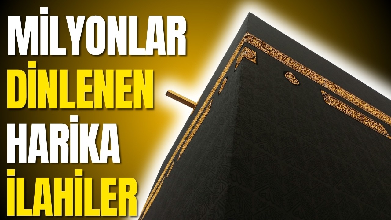 MİLYONLAR DİNLENEN HARİKA İLAHİLER | DİNLEMEYE DOYAMAYACAĞINIZ İLAHİLER KABE GÖRÜNTÜLERİ İLE..