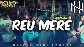 Download Lagu PARTY SENTAK🌴 REU MERE | HAIKAL NANI REMAKE | TERBARU 2025‼️ MP3