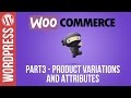 Woocommerce Tutorial Part 3: Product Variations and Product Attributes