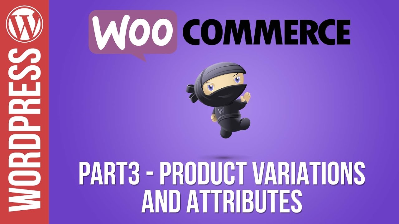 Woocommerce Tutorial Part 3: Product Variations And Product Attributes