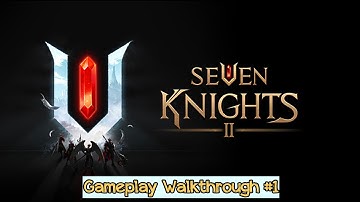 Seven Knights 2 Gameplay Walkthrough #1