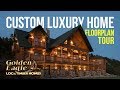 Custom Luxury Home Floorplan Tour by Golden Eagle Log and Timber Homes