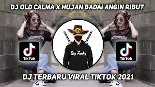 DJ Old Calma x Hujan Badai Angin Ribut Fullbass Remix Enak Buat Santay Terbaru Viral Tiktok 2021