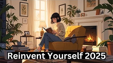 How to Reinvent Yourself in 2025: Step-by-Step Guide to Transform Your Life