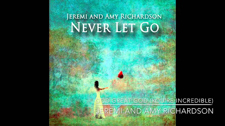 God Great God - Jeremi and Amy Richardson