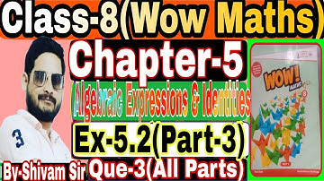 Class-8(Wow Maths) Chapter-5(Algebraic Expressions&Identities)Ex-5.2(Part-3)By-Shivam Sir