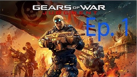 Gears Of War: Judgement Ep. 1 Chapter 1 - Old Town