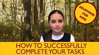 How to Successfully Complete Your Tasks | DEVOTIONS FOR KIDS