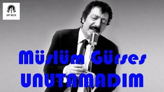 Unutamadım - Müslüm Gürses