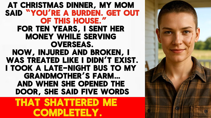 At Christmas Dinner, My Mom Said 'YOU’RE A BURDEN. GET OUT.' I Took the Bus to Grandma’s But...