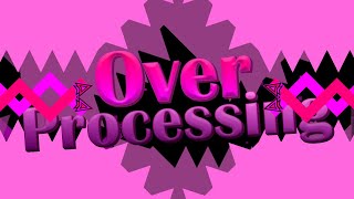 OverProcessing Verified