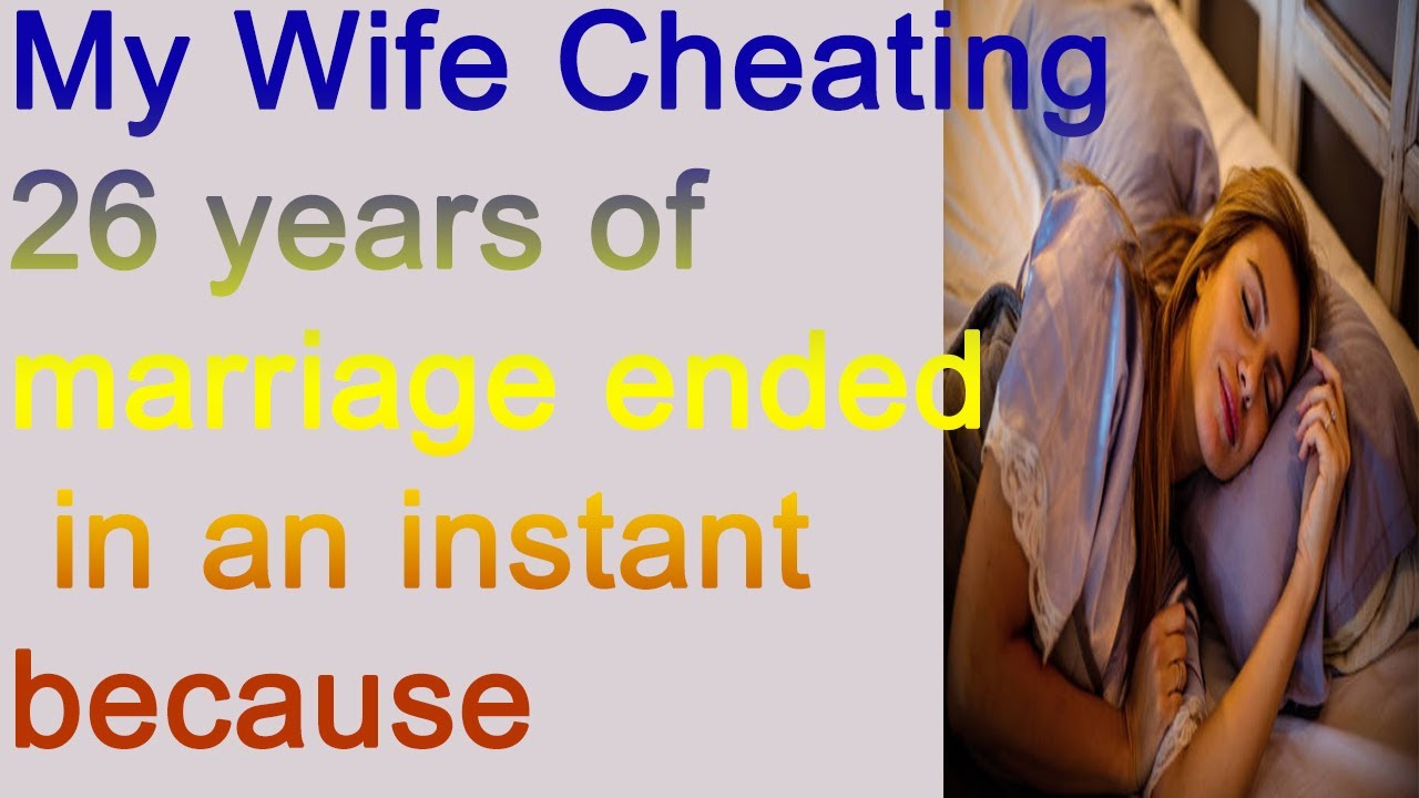 My Wife Cheating 26 years of marriage ended in an instant because  OPEN MARRIAGE 