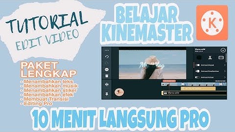 TUTORIAL KINEMASTER UNTUK PEMULA | BELAJAR 10 MENIT LANGSUNG JAGO #kinemaster #tutorialkinemaster