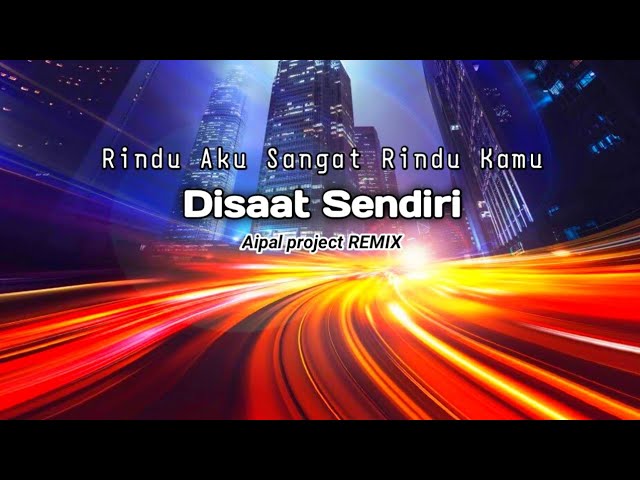 DJ Disaat Sendiri || ( Aipal project REMIX ) class=