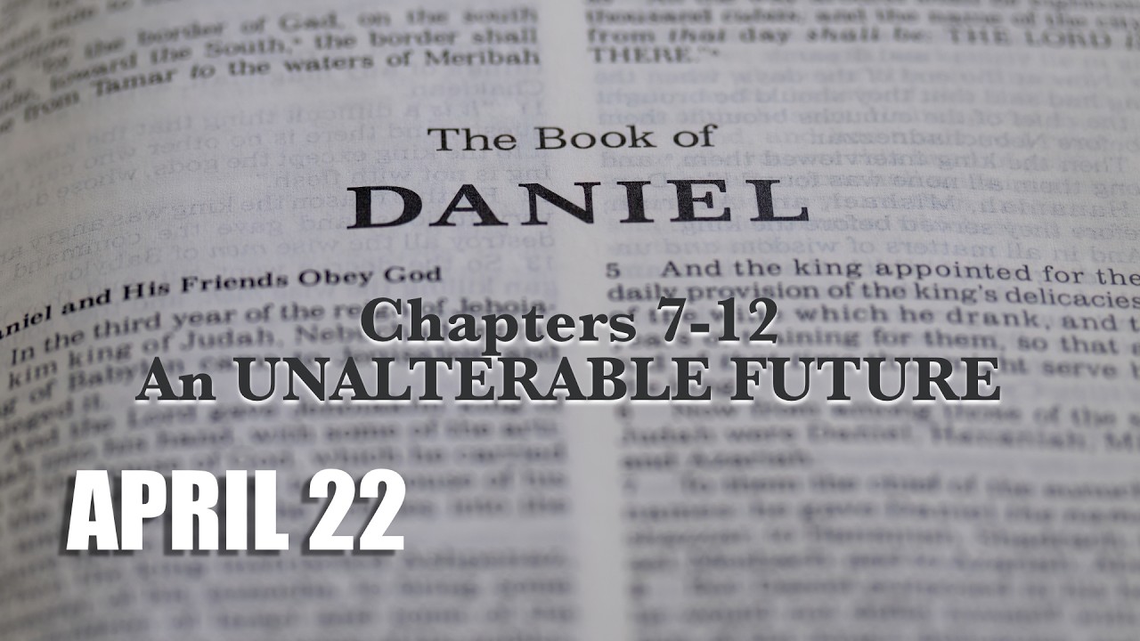 CBI Daniel Chapters 7-12 An Unalterable Future - Week 7: April 22nd