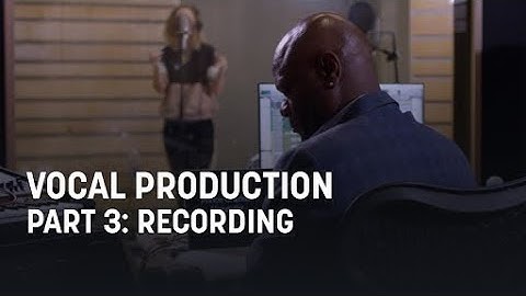 Vocal Production, Part 3: Recording Vocals in the Studio