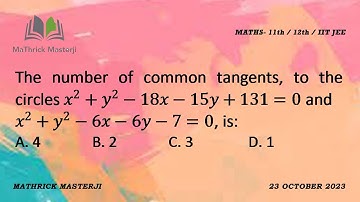 The number of common tangents, to the circles x^2+y^2-18x-15y+131=0 & x^2+y^2-6x-6y-7=0, is| Circles