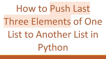 How to Push Last Three Elements of One List to Another List in Python
