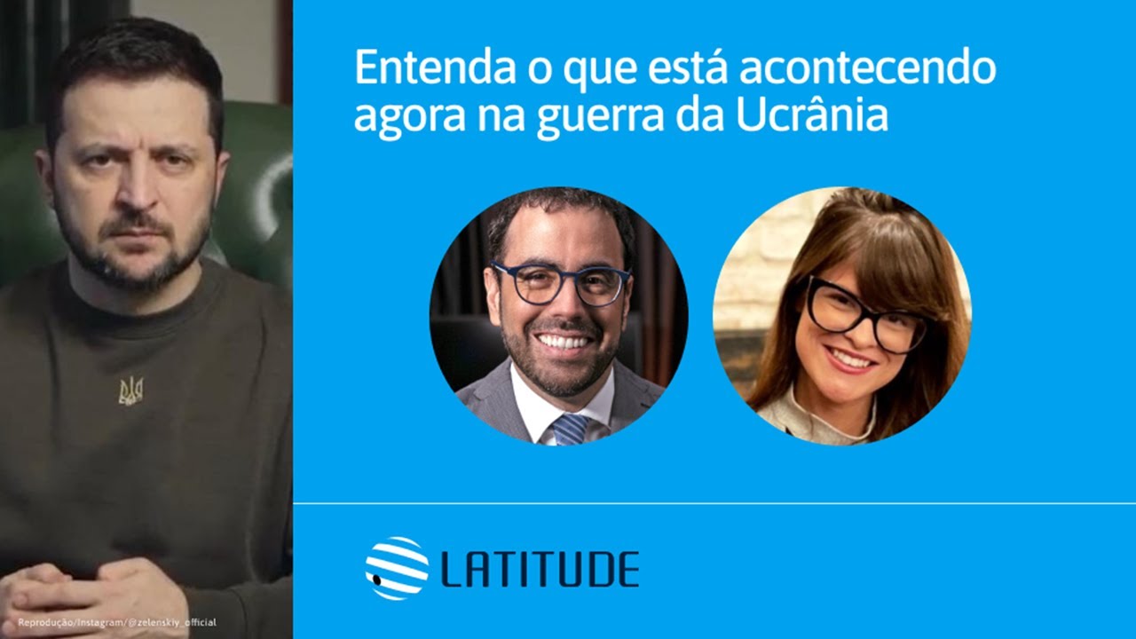 Latitude#27: Entenda o que está acontecendo agora na guerra da Ucrânia