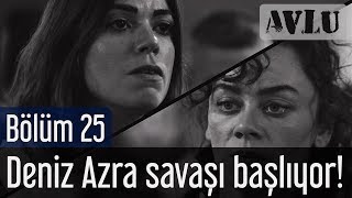 Avlu 25 Bölüm - Deniz Azra Savaşı Başlıyor