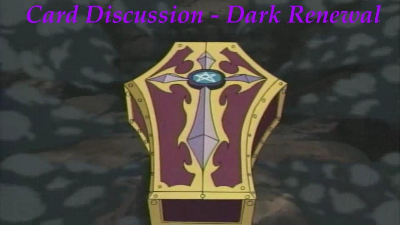 Card Discussion - Dark Renewal Card Discussion - Dark Renewal