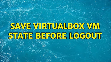 Ubuntu: Save virtualbox vm state before logout