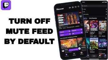 How To Turn Off Mute Feed By Default On Twitch App