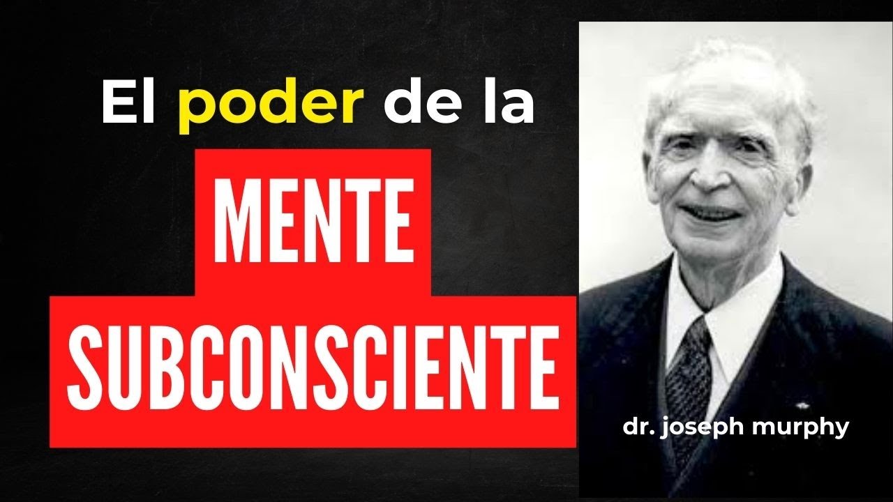 EL PODER DE TU MENTE SUBCONSCIENTE | dr. joseph murphy - YouTube
