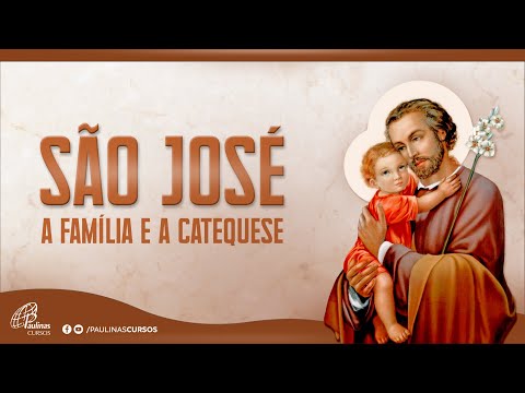 SÃO JOSÉ: A FAMÍLIA E A CATEQUESE