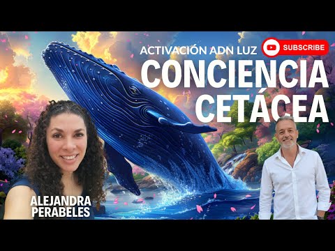 CETACEAN CONSCIOUSNESS. LIGHT DNA ACTIVATION with Alejandra Perabeles