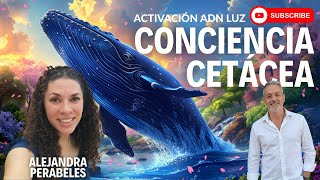 CETACEAN CONSCIOUSNESS. LIGHT DNA ACTIVATION with Alejandra Perabeles