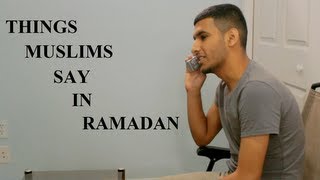 Things Muslims Say In Ramadan...