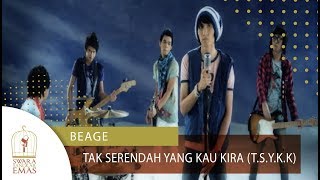 Download lagu Beage - Tak Serendah Yang Kau Kira Mp3 Video Mp4
