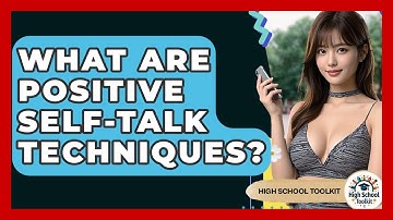 What Are Positive Self-talk Techniques? - High School Toolkit