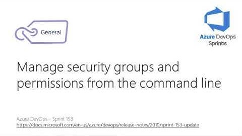#azuredevopssprints 153 - Manage security groups and permissions from the command line