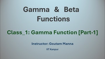 Class_1: Gamma Function [Part-1]