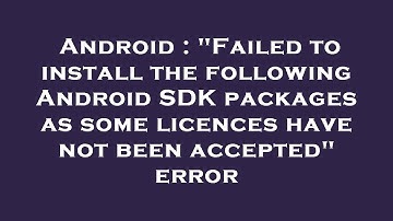 Android : "Failed to install the following Android SDK packages as some licences have not been accep