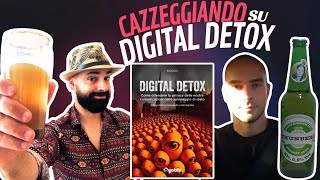 CAZZEGGIANDO con DIGITAL DETOX